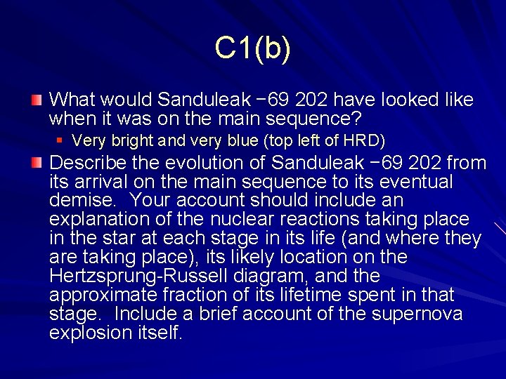 C 1(b) What would Sanduleak − 69 202 have looked like when it was