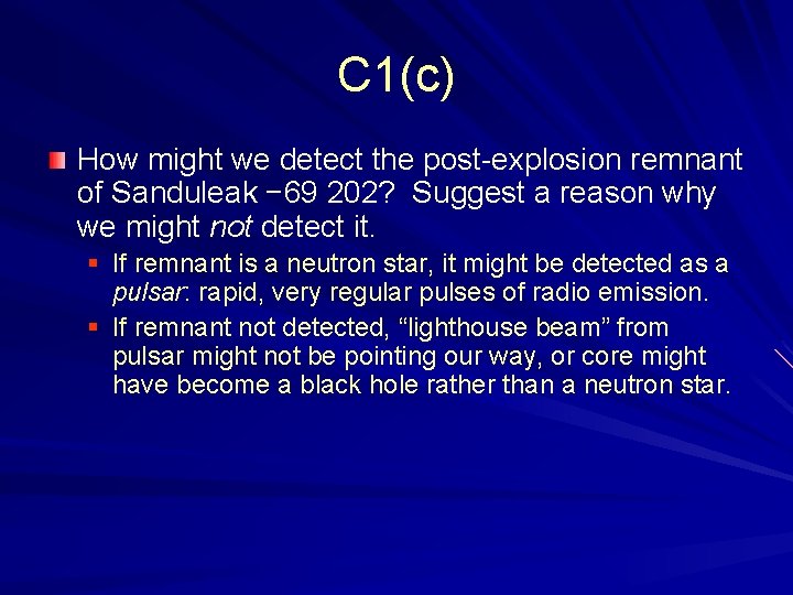 C 1(c) How might we detect the post-explosion remnant of Sanduleak − 69 202?