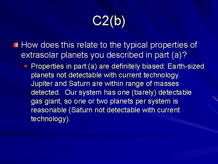 C 2(b) How does this relate to the typical properties of extrasolar planets you
