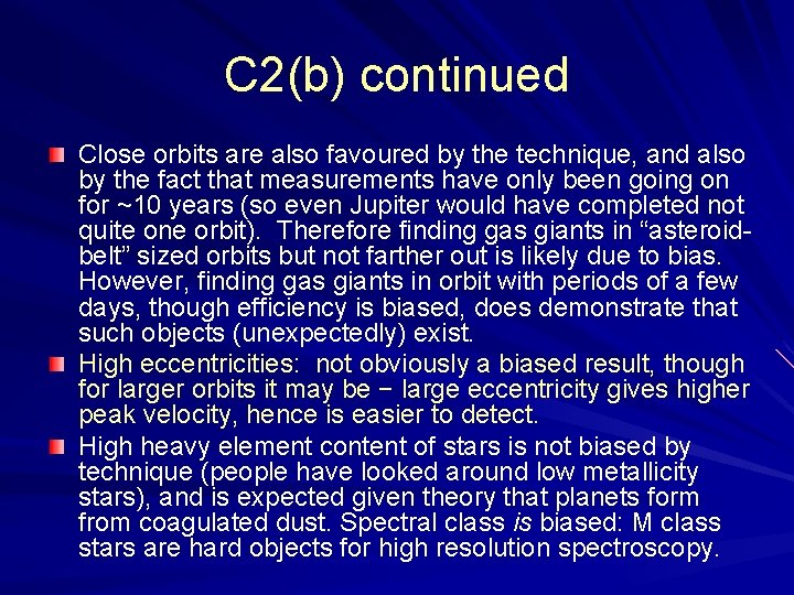 C 2(b) continued Close orbits are also favoured by the technique, and also by