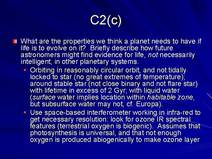 C 2(c) What are the properties we think a planet needs to have if