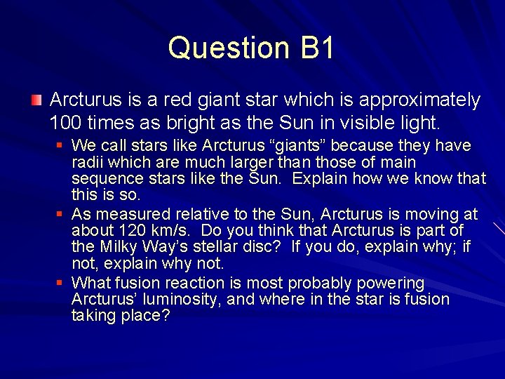 Question B 1 Arcturus is a red giant star which is approximately 100 times