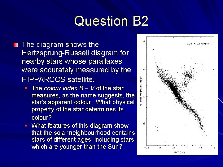 Question B 2 The diagram shows the Hertzsprung-Russell diagram for nearby stars whose parallaxes