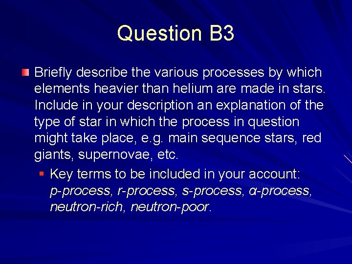 Question B 3 Briefly describe the various processes by which elements heavier than helium