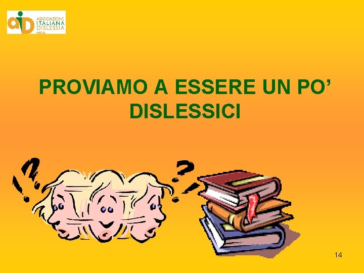 PROVIAMO A ESSERE UN PO’ DISLESSICI 14 