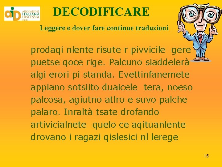 DECODIFICARE Leggere e dover fare continue traduzioni prodaqi nlente risute r pivvicile gere puetse