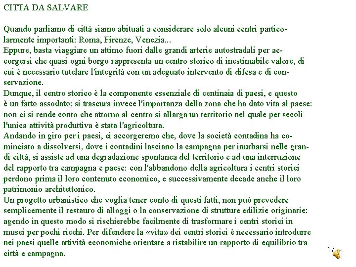 CITTA DA SALVARE Quando parliamo di città siamo abituati a considerare solo alcuni centri
