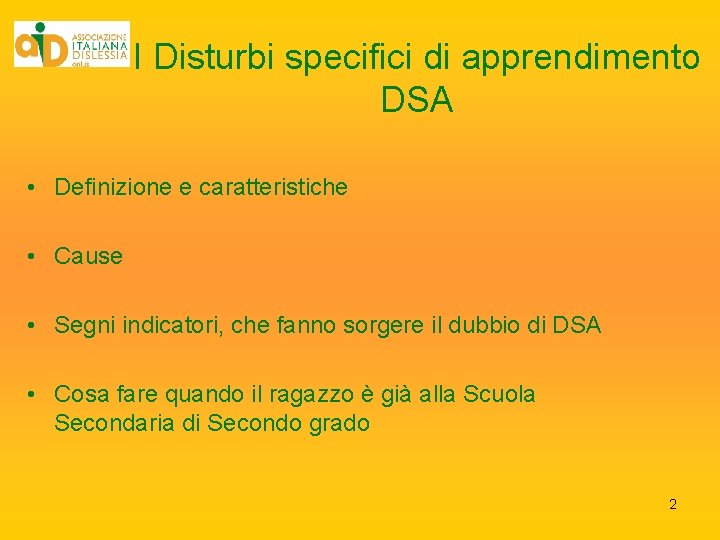 I Disturbi specifici di apprendimento DSA • Definizione e caratteristiche • Cause • Segni