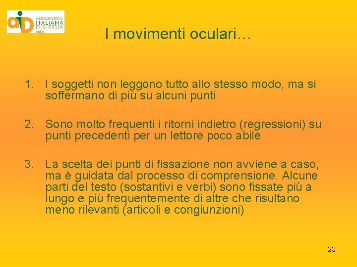 I movimenti oculari… 1. I soggetti non leggono tutto allo stesso modo, ma si I movimenti oculari… 1. I soggetti non leggono tutto allo stesso modo, ma si