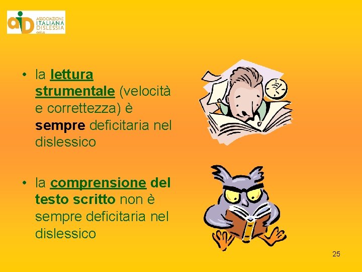 • la lettura strumentale (velocità e correttezza) è sempre deficitaria nel dislessico • • la lettura strumentale (velocità e correttezza) è sempre deficitaria nel dislessico •