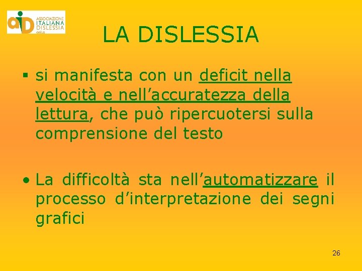 LA DISLESSIA § si manifesta con un deficit nella velocità e nell’accuratezza della lettura,