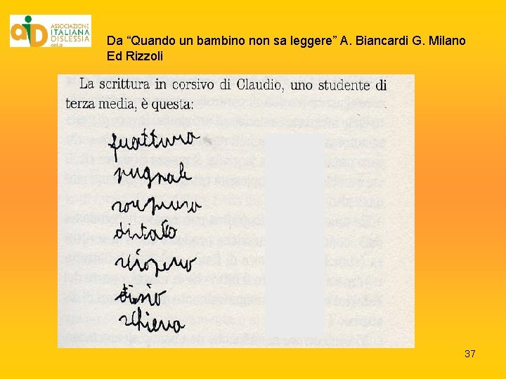 Da “Quando un bambino non sa leggere” A. Biancardi G. Milano Ed Rizzoli 37