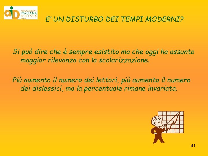 E’ UN DISTURBO DEI TEMPI MODERNI? Si può dire che è sempre esistito ma