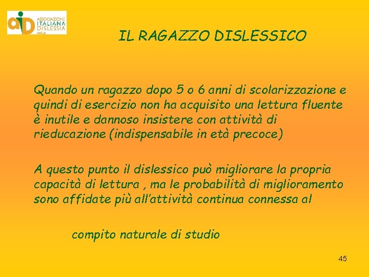  IL RAGAZZO DISLESSICO Quando un ragazzo dopo 5 o 6 anni di scolarizzazione