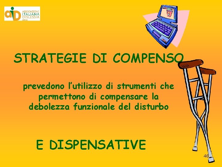 STRATEGIE DI COMPENSO prevedono l’utilizzo di strumenti che permettono di compensare la debolezza funzionale