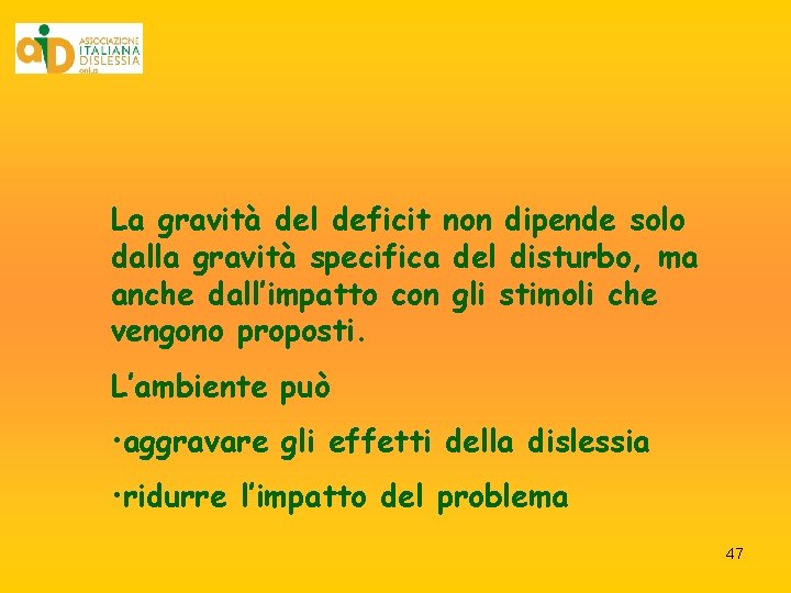 La gravità del deficit non dipende solo dalla gravità specifica del disturbo, ma anche La gravità del deficit non dipende solo dalla gravità specifica del disturbo, ma anche