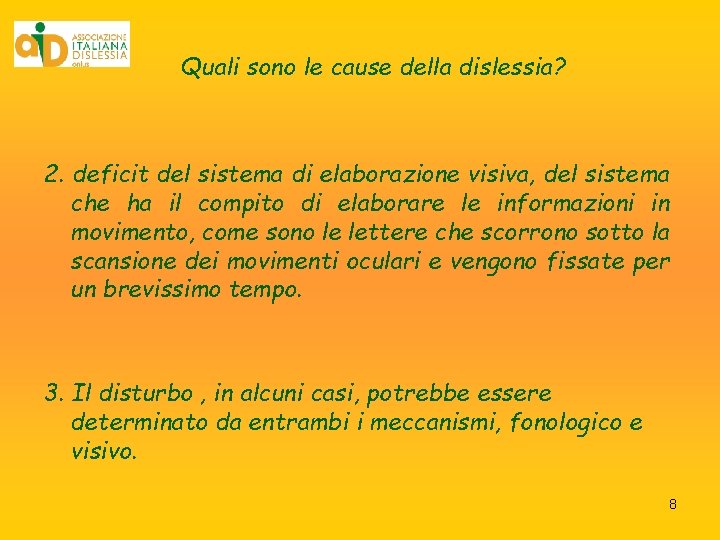 Quali sono le cause della dislessia? 2. deficit del sistema di elaborazione visiva, del Quali sono le cause della dislessia? 2. deficit del sistema di elaborazione visiva, del