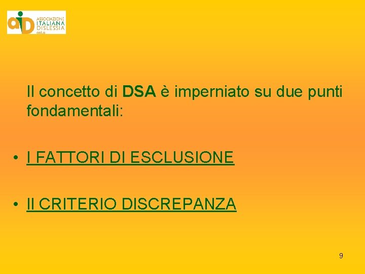 Il concetto di DSA è imperniato su due punti fondamentali: • I FATTORI DI Il concetto di DSA è imperniato su due punti fondamentali: • I FATTORI DI