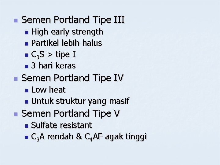 n Semen Portland Tipe III High early strength n Partikel lebih halus n C n Semen Portland Tipe III High early strength n Partikel lebih halus n C
