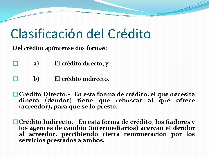 Clasificación del Crédito Del crédito apúntense dos formas: � a) El crédito directo; y
