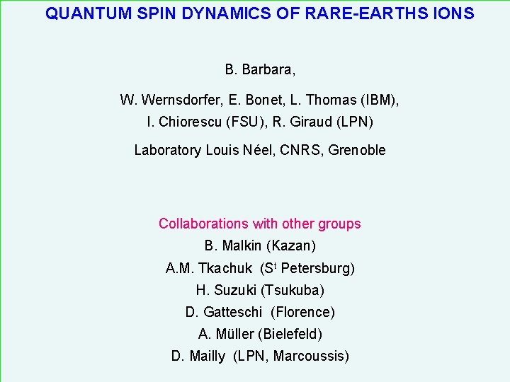 QUANTUM SPIN DYNAMICS OF RARE-EARTHS IONS B. Barbara, W. Wernsdorfer, E. Bonet, L. Thomas