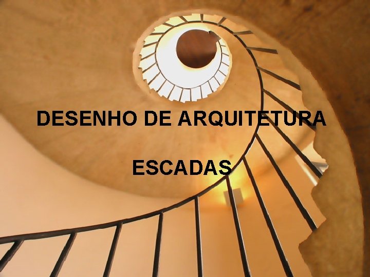 DESENHO DE ARQUITETURA ESCADAS DESENHO DE ARQUITETURA ESCADAS