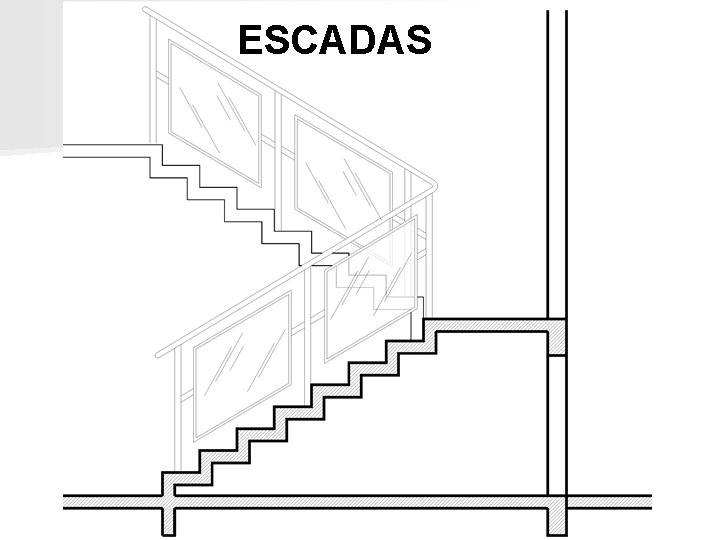 ESCADAS ESCADAS