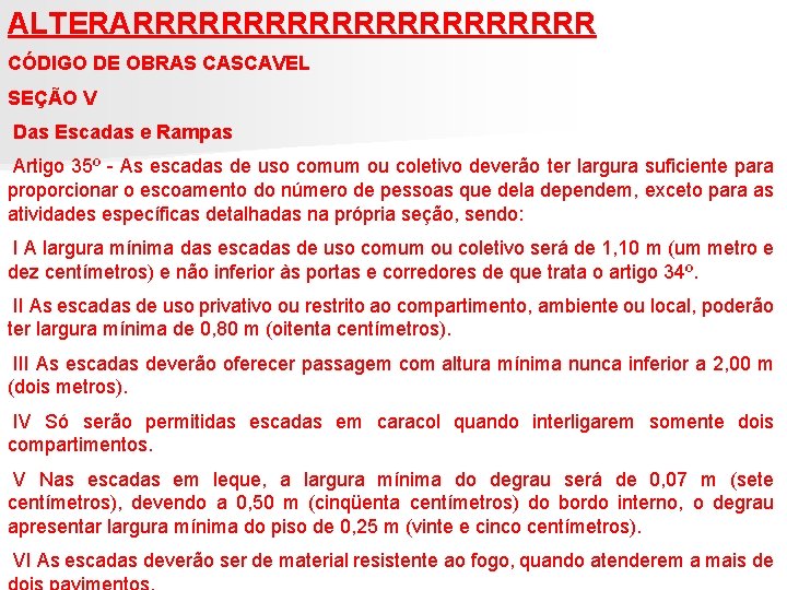 ALTERARRRRRRRRRRR CÓDIGO DE OBRAS CASCAVEL SEÇÃO V Das Escadas e Rampas Artigo 35º - ALTERARRRRRRRRRRR CÓDIGO DE OBRAS CASCAVEL SEÇÃO V Das Escadas e Rampas Artigo 35º -