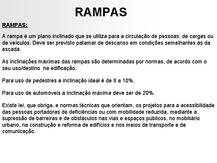 RAMPAS: A rampa é um plano inclinado que se utiliza para a circulação de RAMPAS: A rampa é um plano inclinado que se utiliza para a circulação de