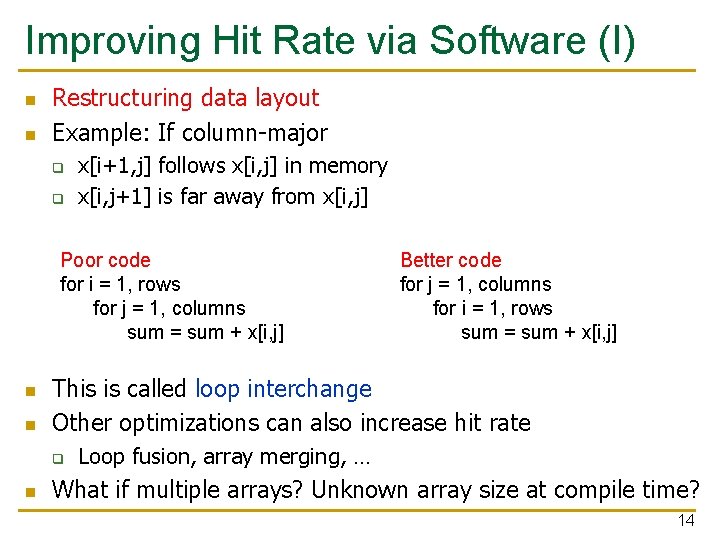 Improving Hit Rate via Software (I) n n Restructuring data layout Example: If column-major