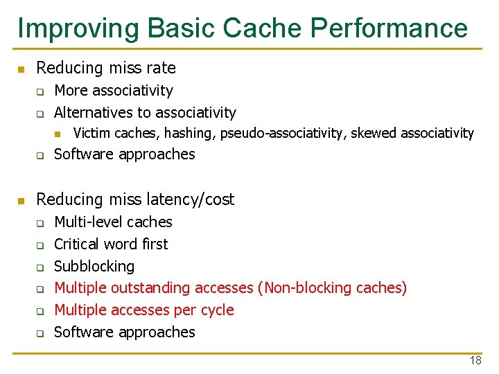 Improving Basic Cache Performance n Reducing miss rate q q More associativity Alternatives to