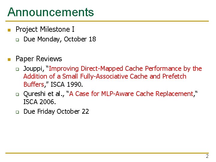 Announcements n Project Milestone I q n Due Monday, October 18 Paper Reviews q