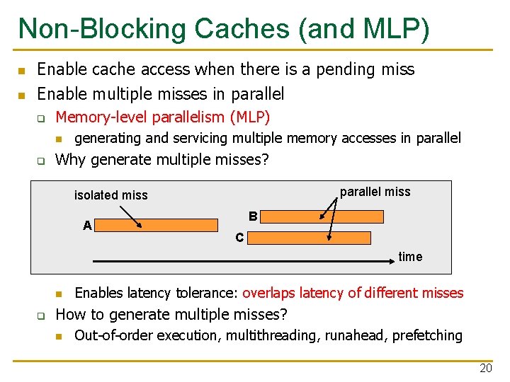 Non-Blocking Caches (and MLP) n n Enable cache access when there is a pending