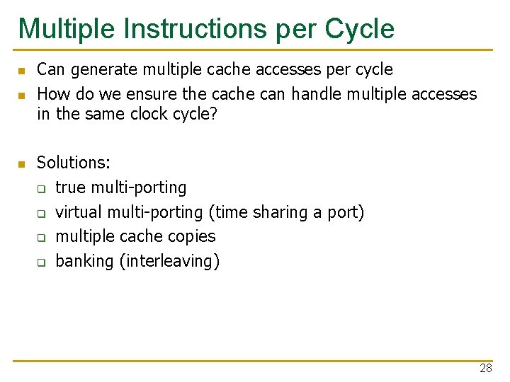 Multiple Instructions per Cycle n n n Can generate multiple cache accesses per cycle