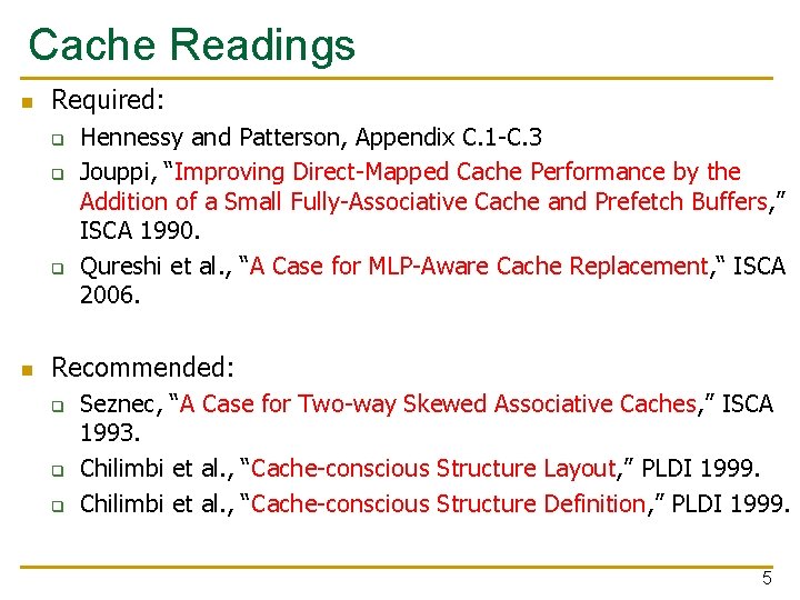 Cache Readings n Required: q q q n Hennessy and Patterson, Appendix C. 1