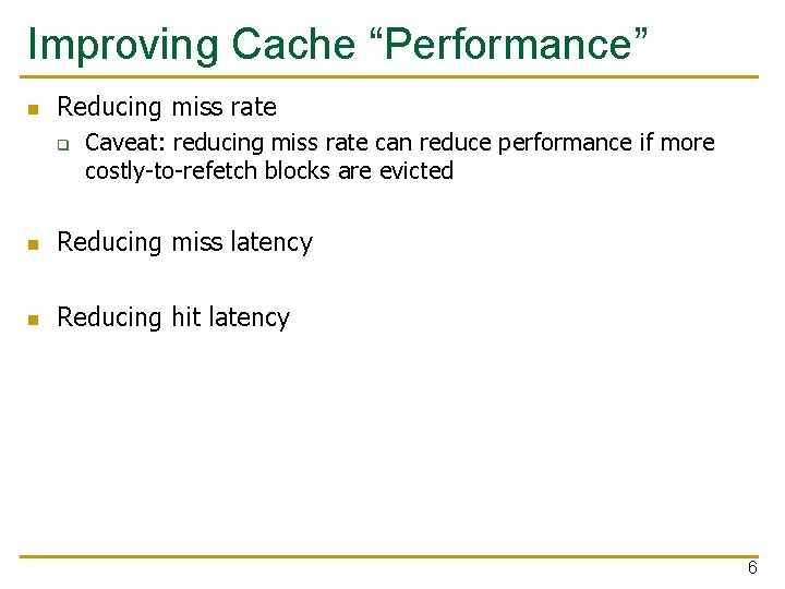 Improving Cache “Performance” n Reducing miss rate q Caveat: reducing miss rate can reduce