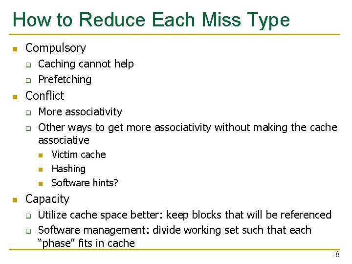 How to Reduce Each Miss Type n Compulsory q q n Caching cannot help
