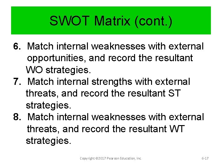 SWOT Matrix (cont. ) 6. Match internal weaknesses with external opportunities, and record the