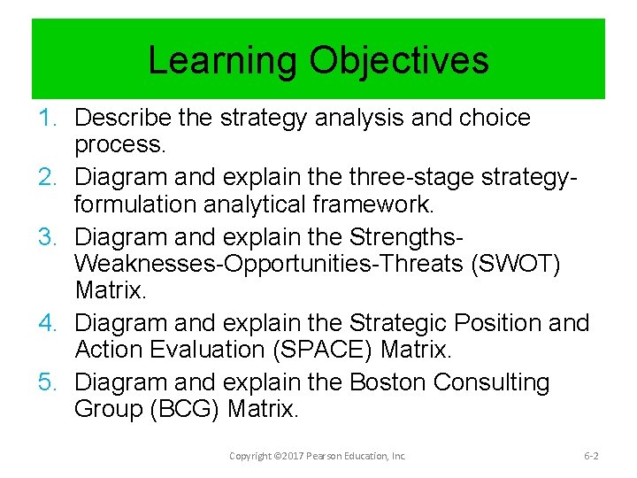 Learning Objectives 1. Describe the strategy analysis and choice process. 2. Diagram and explain