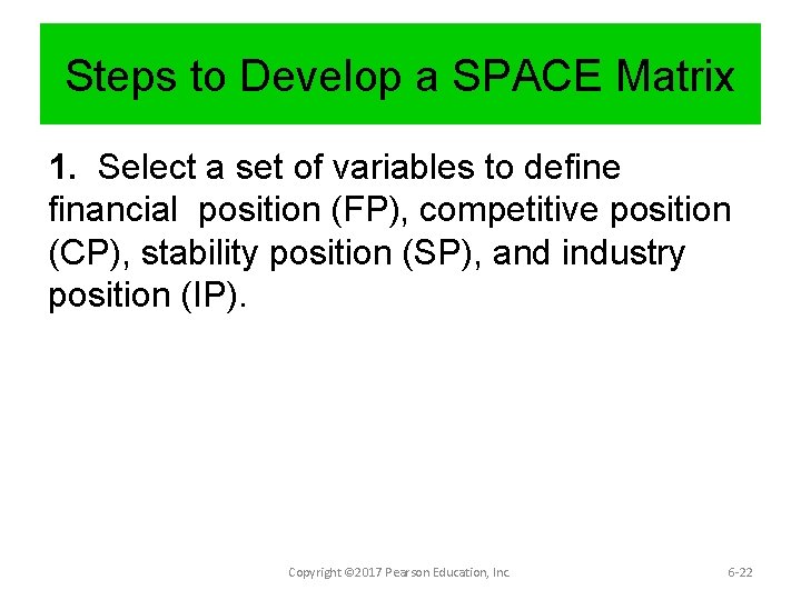 Steps to Develop a SPACE Matrix 1. Select a set of variables to define