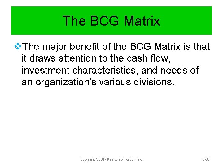 The BCG Matrix v. The major benefit of the BCG Matrix is that it
