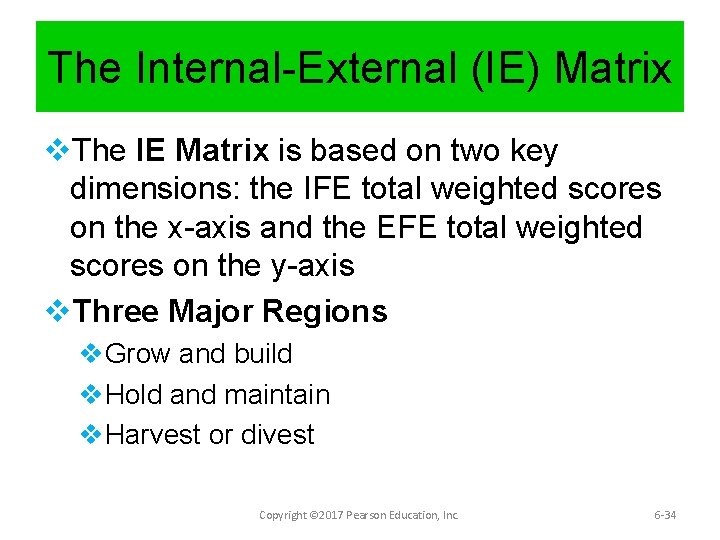 The Internal-External (IE) Matrix v. The IE Matrix is based on two key dimensions: