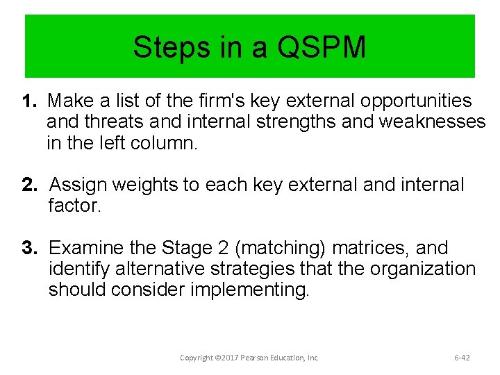 Steps in a QSPM 1. Make a list of the firm's key external opportunities