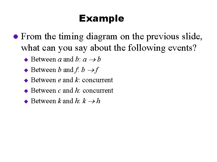 Example l From the timing diagram on the previous slide, what can you say