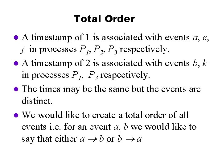 Total Order A timestamp of 1 is associated with events a, e, j in