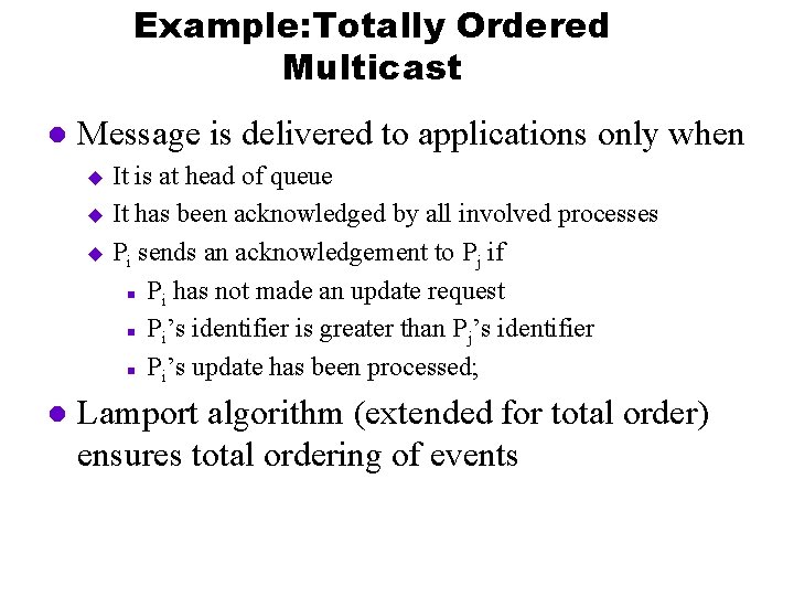 Example: Totally Ordered Multicast l Message is delivered to applications only when It is