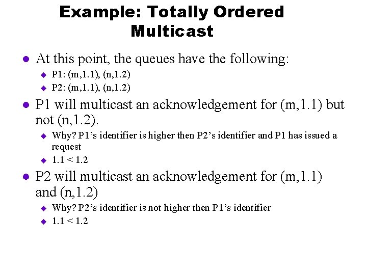 Example: Totally Ordered Multicast l At this point, the queues have the following: u