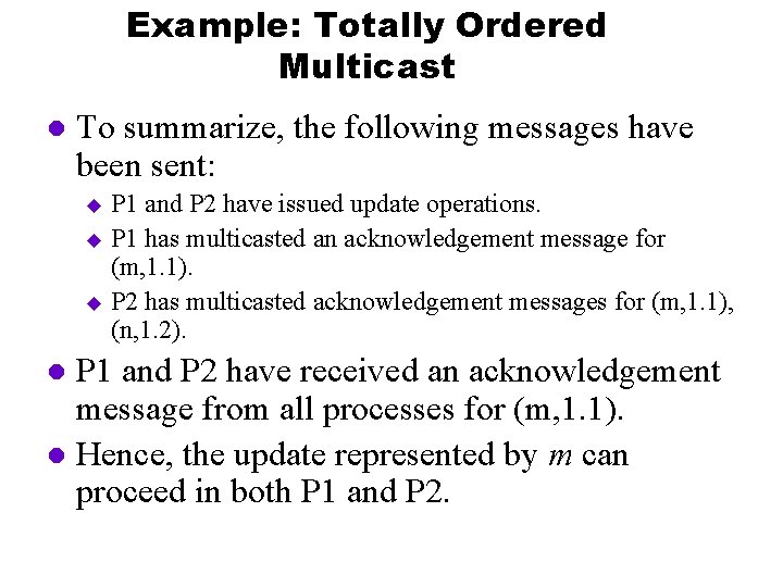 Example: Totally Ordered Multicast l To summarize, the following messages have been sent: P