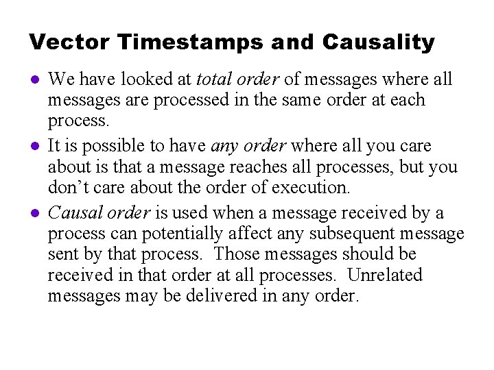 Vector Timestamps and Causality l l l We have looked at total order of