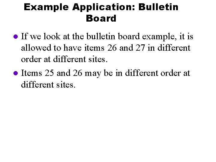 Example Application: Bulletin Board If we look at the bulletin board example, it is